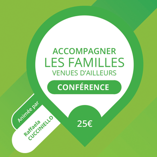 Conférence : Accompagner les familles venues d'ailleurs